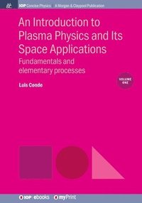 bokomslag Introduction to Plasma Physics and Its Space Applications, Volume 1
