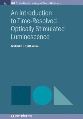 Makaiko L. Chithambo, Makaiko L Chithambo - Introduction to Time-Resolved Optically Stimulated Luminescence, Inbunden