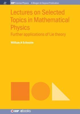 Lectures on Selected Topics in Mathematical Physics 1