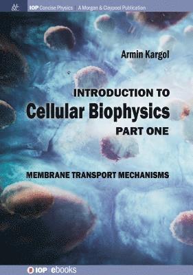 bokomslag Introduction to Cellular Biophysics, Volume 1