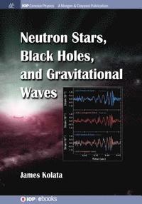 bokomslag Neutron Stars, Black Holes, and Gravitational Waves