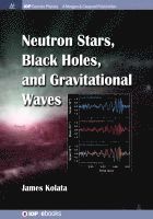 bokomslag Neutron Stars, Black Holes, and Gravitational Waves