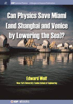 Can Physics Save Miami (and Shanghai and Venice, by Lowering the Sea)? 1