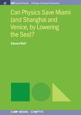 bokomslag Can Physics Save Miami (and Shanghai and Venice, by Lowering the Sea)?