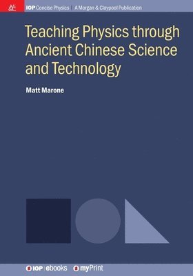 bokomslag Teaching Physics through Ancient Chinese Science and Technology