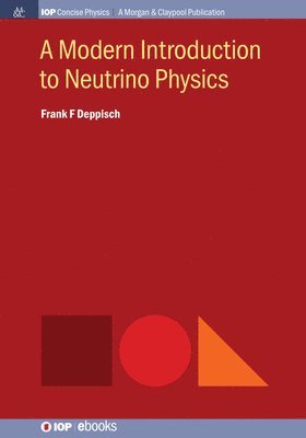 Frank F. Deppisch, Frank F Deppisch - Modern Introduction to Neutrino Physics, Inbunden