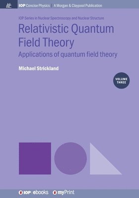 Michael Strickland - Relativistic Quantum Field Theory, Volume 3, Häftad