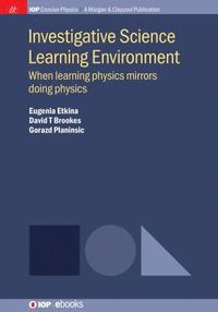 bokomslag Investigative Science Learning Environment: When Learning Physics Mirrors Doing Physics