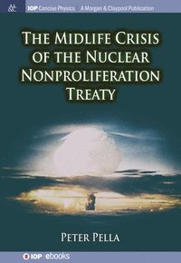 bokomslag The Midlife Crisis of the Nuclear Nonproliferation Treaty