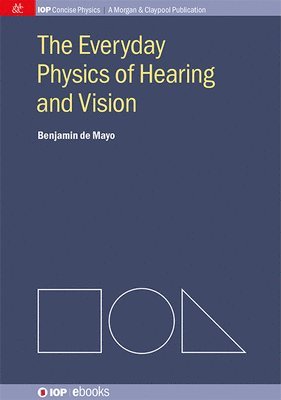 Benjamin de Mayo - Everyday Physics of Hearing and Vision, Inbunden
