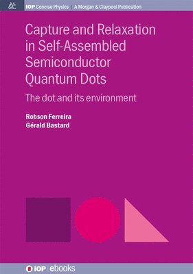 Robson Ferreira, Gerald Bastard - Capture and Relaxation in Self-Assembled Semiconductor Quantum Dots, Inbunden