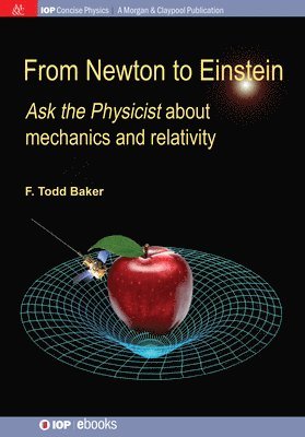 F Todd Baker - From Newton to Einstein, Inbunden