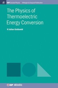 bokomslag The Physics of Thermoelectric Energy Conversion