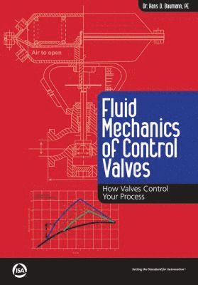 Hans D. Baumann - Fluid Mechanics of Control Valves, Häftad