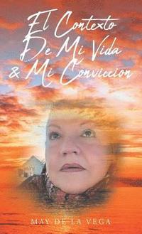 bokomslag El Contexto De Mi Vida & Mi Conviccion