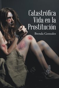 bokomslag Catastrfica Vida en la Prostitucin