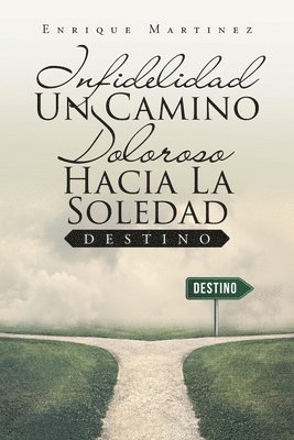 Infidelidad Un Camino Doloroso Hacia La Soledad 1