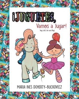 Juguetes, Vamos a Jugar! Toys, Let's Go and Play! (English and Spanish Edition) 1