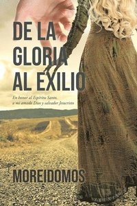 bokomslag De La Gloria Al Exilio