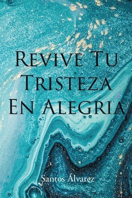 bokomslag Revive Tu Tristeza En Alegria