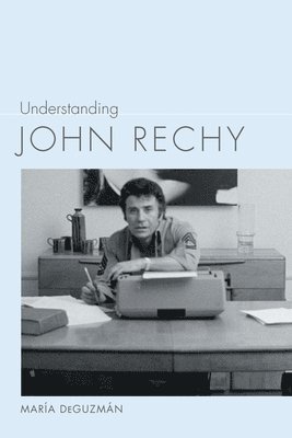 Understanding John Rechy 1