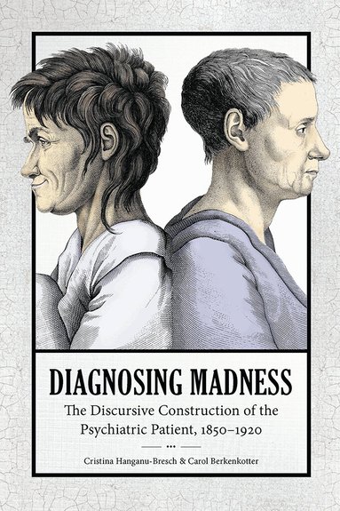 Carol Berkenkotter, Cristina Hanganu-Bresch - Diagnosing Madness, Inbunden