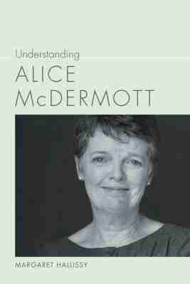 Margaret Hallissy - Understanding Alice McDermott, Inbunden
