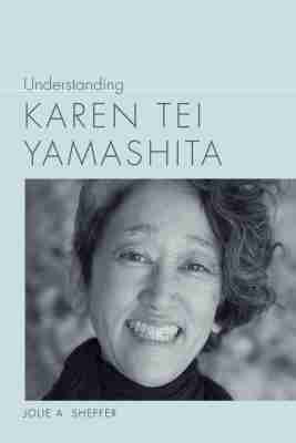 Jolie A. Sheffer - Understanding Karen Tei Yamashita, Inbunden