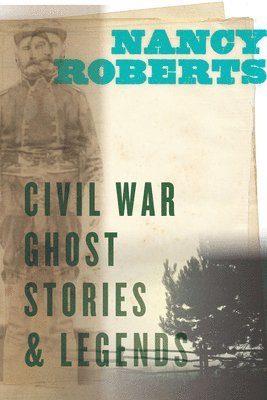 Nancy Roberts - Civil War Ghost Stories & Legends, Häftad