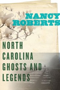 bokomslag North Carolina Ghosts and Legends