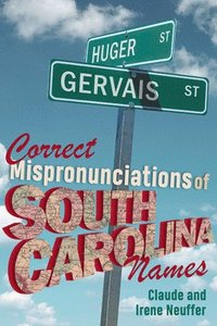 bokomslag Correct Mispronunciations of South Carolina Names