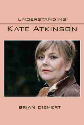 Brian Diemert - Understanding Kate Atkinson, Inbunden