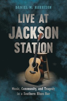 Daniel M. Harrison, Daniel M Harrison - Live at Jackson Station, Inbunden