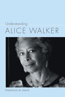 Thadious M. Davis, Thadious M Davis - Understanding Alice Walker, Inbunden
