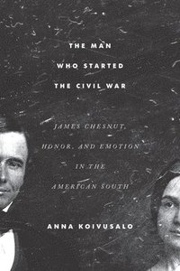 bokomslag The Man Who Started the Civil War