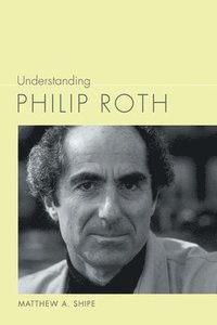 bokomslag Understanding Philip Roth