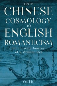 bokomslag From Chinese Cosmology to English Romanticism