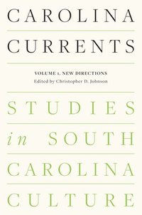 bokomslag Carolina Currents, Studies in South Carolina Culture