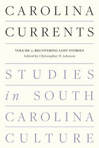 bokomslag Carolina Currents, Studies In South Carolina Culture