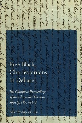 bokomslag Free Black Charlestonians in Debate: The Complete Proceedings of the Clionian Debating Society, 1847-1858