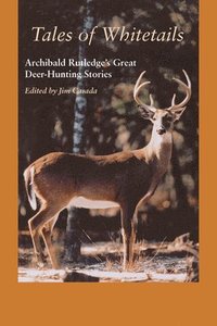 bokomslag Tales of Whitetails: Archibald Rutledge's Great Deer-Hunting Stories