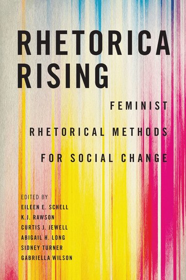 Eileen E. Schell, K.J. Rawson, Curtis J. Jewell, Abigail H. Long, Sidney Turner, Gabriella Wilson - Rhetorica Rising, Häftad