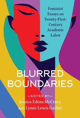 Jessica Edens McCrary, Lynée Lewis Gaillet - Blurred Boundaries: Feminist Essays on Twenty-First-Century Academic Labor, Häftad
