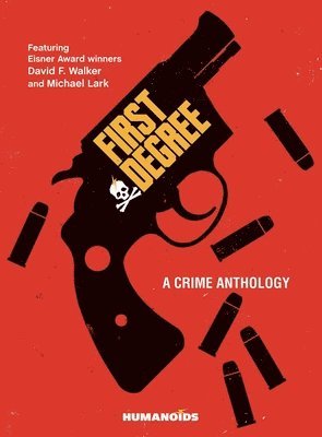 bokomslag First Degree: A Crime Anthology