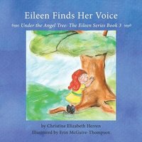 bokomslag Eileen Finds Her Voice: Under the Angel Tree