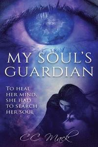 bokomslag My Soul's Guardian: To Heal Her Mind, She Had to Search Her Soul