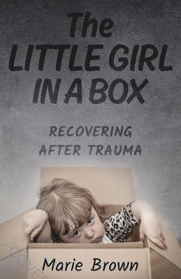 The Little Girl in a Box: Recovering After Trauma 1