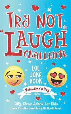 bokomslag Try Not to Laugh Challenge LOL Joke Book Valentine's Day Edition: Silly, Clean Joke for Kids Funny Valentine Jokes Every Kid Should Know! Ages 6, 7, 8