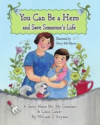 bokomslag You Can Be a Hero and Save Someone's Life: A Story about Me, My Grandma & Colon Cancer