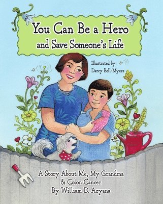 bokomslag You Can Be a Hero and Save Someone's Life: A Story about Me, My Grandma & Colon Cancer